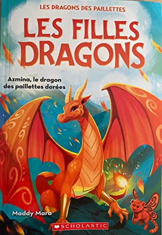 Les Filles Dragons : No 1 - Azmina, le dragon des paillettes dorées