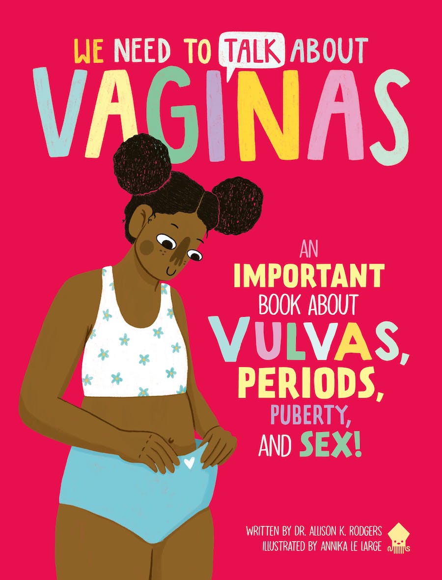 We Need to Talk About Vaginas : An IMPORTANT Book About Vulvas, Periods, Puberty, and Sex!
