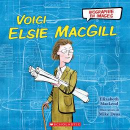 Biographie en images : Voici Elsie MacGill
